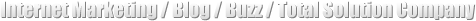 Internet Marketing / Blog / Buzz / Total Solution Company.